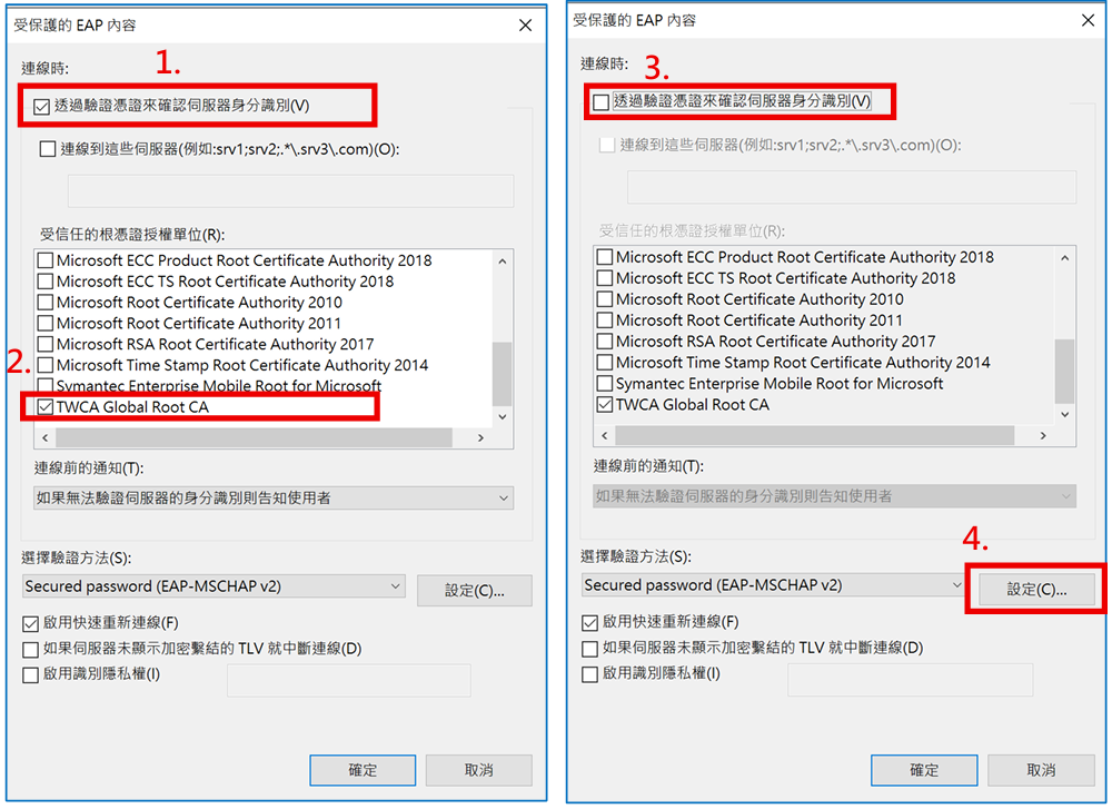 Step8. 在「受保護的EAP內容」視窗中，請勾選「透過驗證憑證來確認伺服器身分識別」、受信任的跟憑證授權單位(R)為「TWCA Global Root CA」， 勾選完後，請務必取消勾選「透過驗證憑證來確認伺服器身分識別」， 確定選擇驗證方法為「Secured password (EAP-MSCHAP v2)」，並點選「設定」。